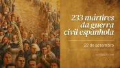 Igreja Católica celebra hoje os 233 mártires da guerra civil espanhola
