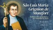 Hoje é celebrado são Luís Maria Grignion de Montfort, o “escravo de Maria”