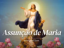 Solenidade da Assunção da Santíssima Virgem Maria