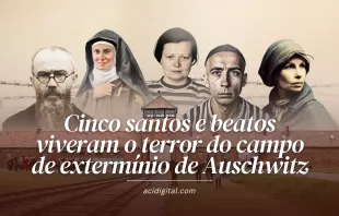 Santos e beatos viveram o terror do campo de extermínio de Auschwitz