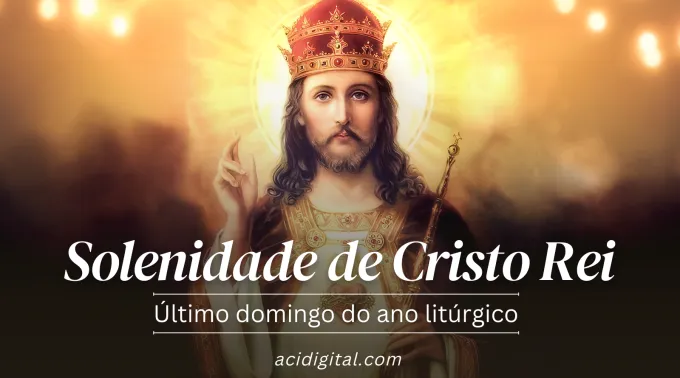 Solenidade de Cristo Rei do Universo