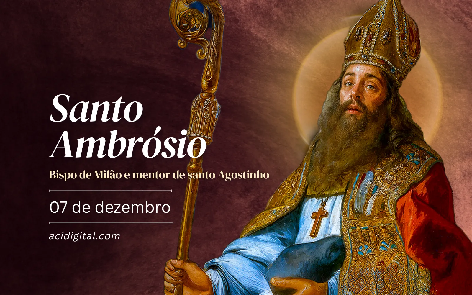 Hoje é celebrado santo Ambrósio, bispo de Milão e mentor de santo Agostinho