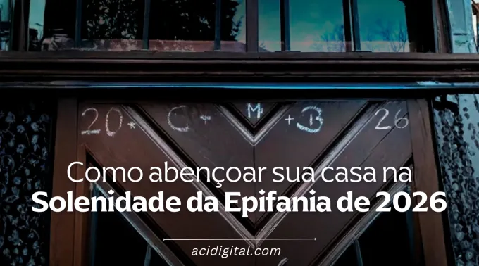 Como abençoar sua casa na Solenidade da Epifania de 2026
