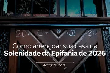 Como abençoar sua casa na Solenidade da Epifania de 2026