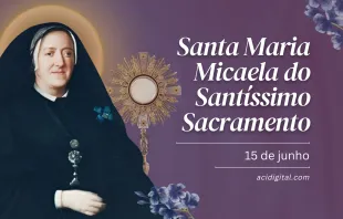 Santa Maria Micaela do Santíssimo Sacramento