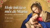 Hoje começa maio, o mês dedicado a Maria