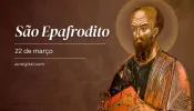 Hoje é celebrado santo Epafrodito, o amigo que arriscou tudo por são Paulo
