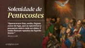 Hoje é Pentecostes, solenidade do Espírito Santo e do nascimento da Igreja
