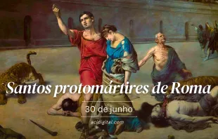 Santos protomártires de Roma, vítimas da mentira de Nero