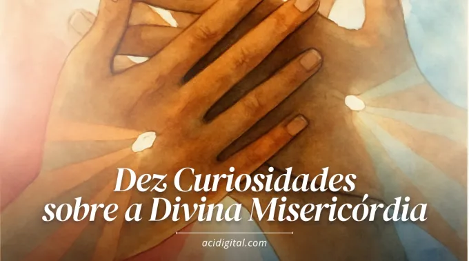 Dez coisas sobre a Divina Misericórdia