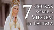 Sete coisas que precisa saber sobre Nossa Senhora de Fátima