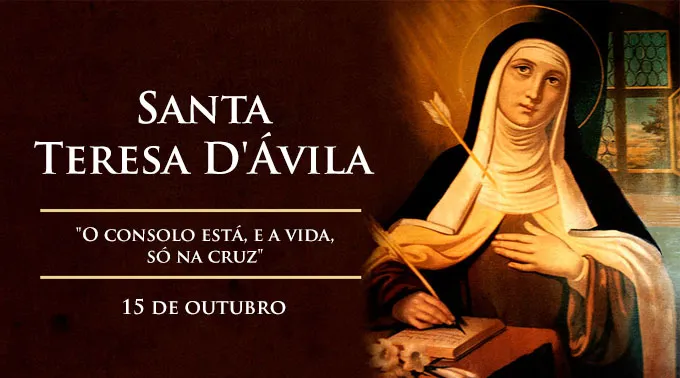 Hoje é celebrada Santa Teresa D'Ávila, Doutora da Igreja