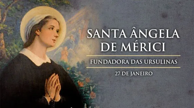 27 de janeiro: Santa Ângela de Mérici, fundadora das Ursulinas