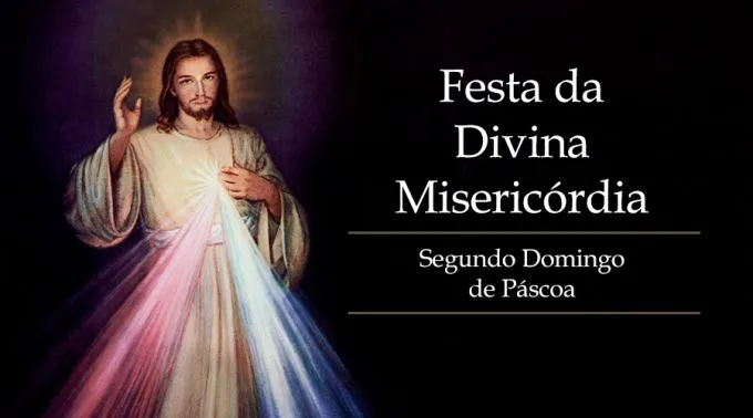 Hoje é celebrada a Festa da Divina Misericórdia