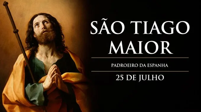 Hoje é festa de São Tiago Maior, apóstolo e padroeiro da Espanha